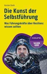 Icon image Die Kunst der Selbstführung: Was Führungskräfte über Resilienz wissen sollten, Ausgabe 4