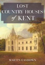 Icon image Lost Country Houses of Kent