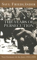 Icon image Nazi Germany And The Jews: The Years Of Persecution: 1933-1939