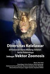 Icon image DIVERSITAS KELELAWAR DI KAWASAN KARST MALANG SELATAN SERTA POTENSINYA SEBAGAI VEKTOR ZOONOSIS