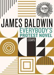 Icon image Everybody's Protest Novel: Essays