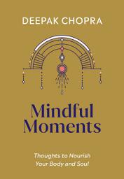 Icon image Mindful Moments: Thoughts to Nourish Your Body and Soul