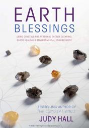 Icon image Earth Blessings: Using Crystals For Personal Energy Clearing, Earth Healing & Environmental Enhancement