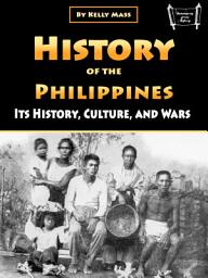 Icon image History of the Philippines: Its History, Culture, and Wars