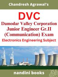 Icon image DVC JE Exam- Damodar Valley Corporation Junior Engineer Gr.II (Communication) Exam Electronics & Communication Engineering Subject PDF eBook