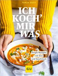 Icon image Ich koch' mir was: Single-Rezepte mit Sinn und Geschmack