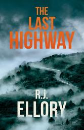 Icon image The Last Highway: The gripping new mystery from the award-winning, bestselling author of A QUIET BELIEF IN ANGELS