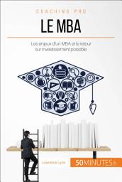 Icon image Le MBA: Les enjeux d'un MBA et le retour sur investissement possible