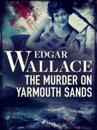 Icon image The Murder on Yarmouth Sands