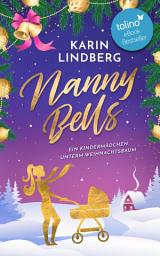 Icon image Nanny Bells - Ein Kindermädchen unterm Weihnachtsbaum: Winterlicher Liebesroman