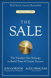 Icon image The Sale: The Number One Strategy to Build Trust and Create Success