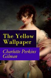 Icon image The Yellow Wallpaper (The Original 1892 New England Magazine Edition) - a feminist fiction classic