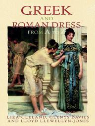 Icon image Greek and Roman Dress from A to Z