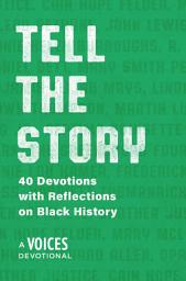 Icon image Tell the Story: 40 Devotions with Reflections on Black History