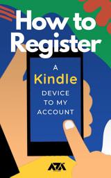 Icon image How to Register a Kindle Device to my Account: Step-by-Step Guide on How to Register a New Device to my Amazon Account with Screenshots