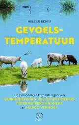 Icon image Gevoelstemperatuur: De persoonlijke klimaatzorgen van Gerrit Hiemstra, Willemijn Hoebert, Peter Kuipers Munneke en Marco Verhoef