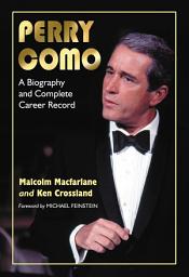 Icon image Perry Como: A Biography and Complete Career Record