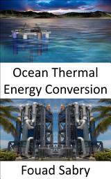 Icon image Ocean Thermal Energy Conversion: From temperature differences between surface and deep ocean waters