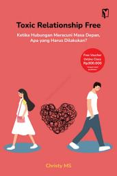 Icon image Toxic Relationship Free: Ketika Hubungan Meracuni Masa Depan, Apa yang Harus Dilakukan?