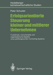 Icon image Erfolgsorientierte Steuerung kleiner und mittlerer Unternehmen: Funktionale, instrumentelle und organisatorische Aspekte eines größengerechten Controlling-Systems