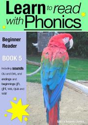 Icon image Learn to Read with Phonics - Book 5: Learn to Read Rapidly in as Little as Six Months