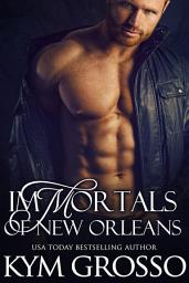 Icon image Immortals of New Orleans Box Set (Books 1-4)