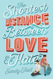 Icon image The Shortest Distance Between Love & Hate