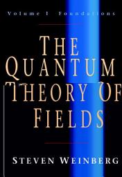 Icon image The Quantum Theory of Fields: Volume 1, Foundations