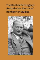 Icon image The Bonhoeffer Legacy: Australasian Journal of Bonhoeffer Studies, Vol 2