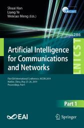 Icon image Artificial Intelligence for Communications and Networks: First EAI International Conference, AICON 2019, Harbin, China, May 25–26, 2019, Proceedings, Part I