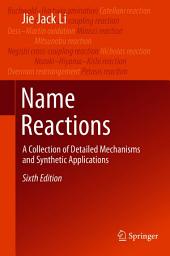 Icon image Name Reactions: A Collection of Detailed Mechanisms and Synthetic Applications, Edition 6