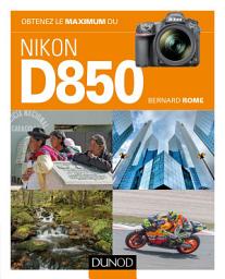 Icon image Obtenez le maximum du Nikon D850: Partie 850