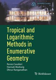 Icon image Tropical and Logarithmic Methods in Enumerative Geometry