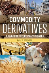 Icon image Commodity Derivatives: A Guide for Future Practitioners