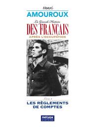 Icon image La Grande Histoire des Français sous l'Occupation – Livre 9: Les règlements de comptes