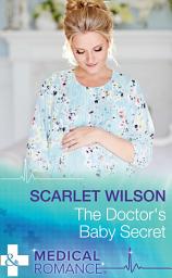 Icon image The Doctor's Baby Secret (Mills & Boon Medical)