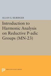 Icon image Introduction to Harmonic Analysis on Reductive P-adic Groups: Based on lectures by Harish-Chandra at The Institute for Advanced Study, 1971-73