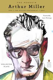 Icon image The Penguin Arthur Miller: Collected Plays (Penguin Classics Deluxe Edition)