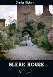 Icon image BLEAK HOUSE VOL 1 BY CHARLES DICKENS: Bleak House Vol 1 by Charles Dickens - Part One of a Gripping Saga