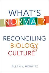 Icon image What's Normal?: Reconciling Biology and Culture