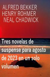 Icon image Tres novelas de suspense para agosto de 2023 en un solo volumen