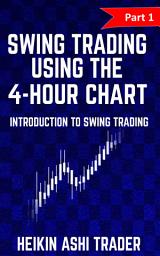 Icon image Swing Trading using the 4-hour chart 1: Part 1: Introduction to Swing Trading