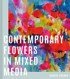 Icon image Contemporary Flowers in Mixed Media