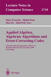 Icon image Applied Algebra, Algebraic Algorithms and Error-Correcting Codes: 13th International Symposium, AAECC-13 Honolulu, Hawaii, USA, November 15-19, 1999 Proceedings