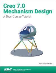 Icon image Creo 7.0 Mechanism Design: A Short Course Tutorial