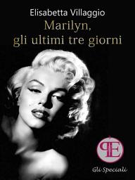 Icon image Marilyn, gli ultimi tre giorni