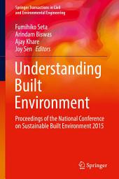 Icon image Understanding Built Environment: Proceedings of the National Conference on Sustainable Built Environment 2015