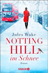 Icon image Notting Hill im Schnee: Roman