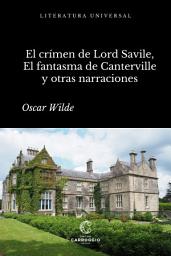 Icon image El crimen de Lord Arthur Savile, El fantasma de Canterville y otras narraciones