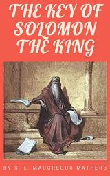 Icon image The Key of Solomon the King by Samuel Liddell MacGregor Mathers: Popular Books by Samuel Liddell MacGregor Mathers : All times Bestseller Demanding Books